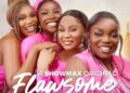 Nigerian Original Series’ Flawsome’ Returns For Season Two On Showmax
