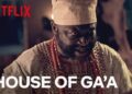 Nollywood’s ‘House of Ga’a’ Reaches Netflix’s Global Top 10 Chart