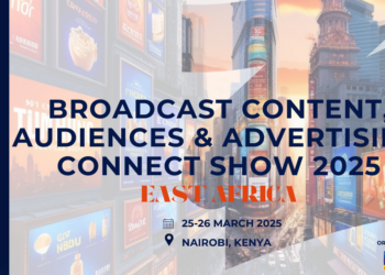 The Broadcast Content, Audiences and Advertising Connect Show Comes To East Africa, 25th – 26th March 2025 in Nairobi, Kenya