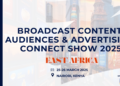 Helping Broadcasters And Creators Monetise Content Through Advertising At Upcoming Connect Show In Nairobi, Kenya – March 2025  