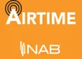 NAB Unveils’ AirTime’ Podcast – A Weekly Insights On Local Broadcasting Policies