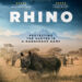 ‘RHINO’ Documentary Brings Kenya’s Conservation Frontline To The Big Screen